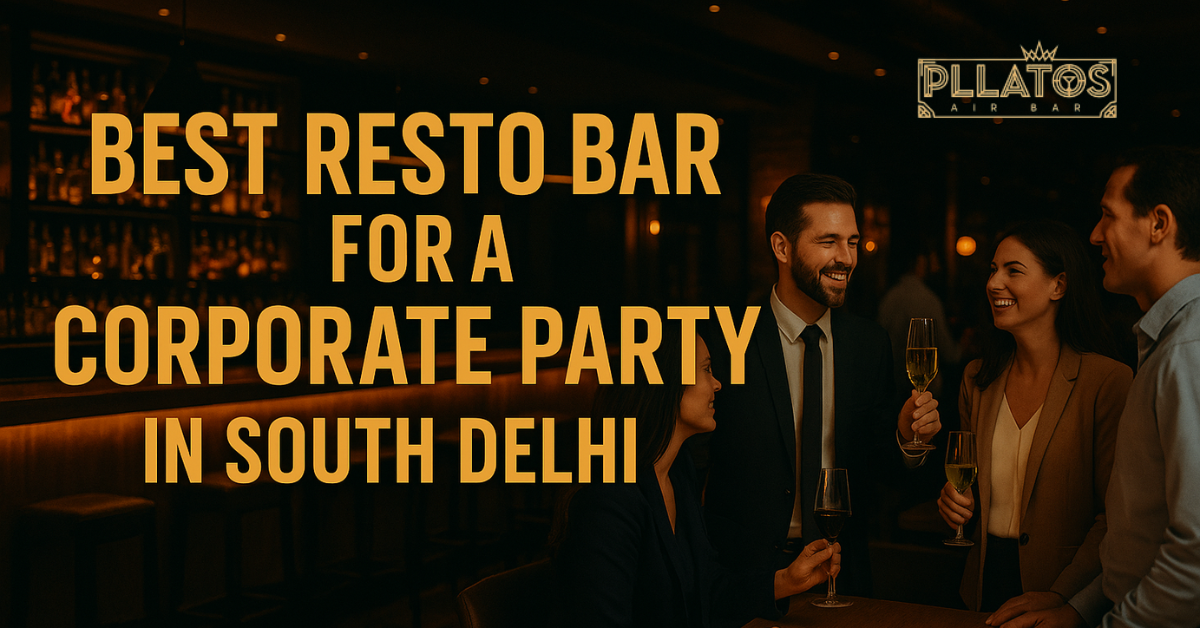 BEST RESTO-BAR FOR A CORPORATE PARTY IN SOUTH DELHI